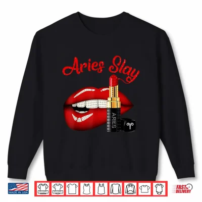Aries Slay Sexy Lips Zodiac March April Birthday Shirt 2 Sweatshirt Aries Slay Sexy Lips Zodiac March April Birthday Shirt