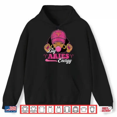 Big Aries Energy Black Girl With Pink Cap Zodiac Birthday Shirt 1 Hoodie Big Aries Energy Black Girl with Pink Cap Zodiac Birthday Shirt