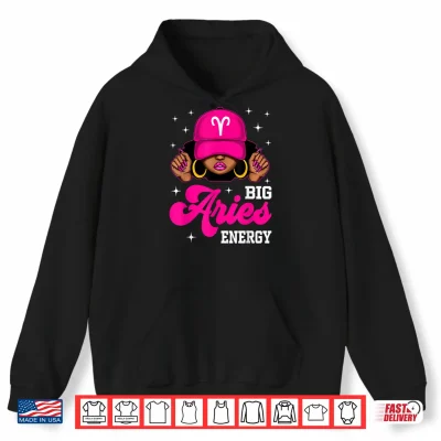 Hoodie Big Aries Energy Sassy Black Woman Cap Zodiac Birthday Shirt