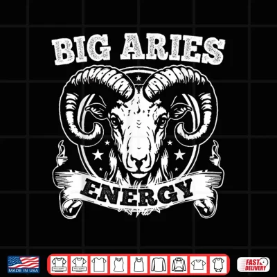 Design Big Aries Energy Aries Zodiac Sign March April Birthday Shirt