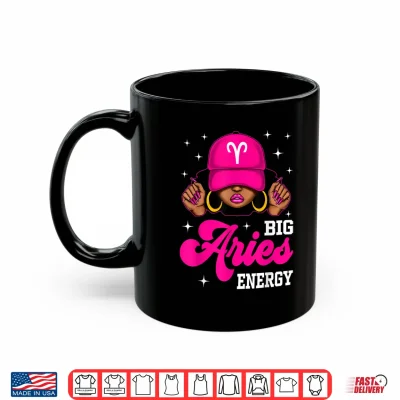 Mug Big Aries Energy Sassy Black Woman Cap Zodiac Birthday Shirt