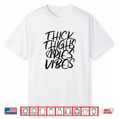 Thick Thighs Aries Vibes Zodiac Sign Women Shirt