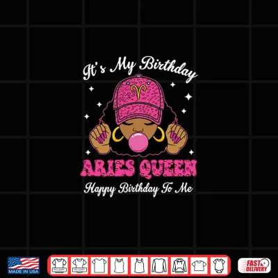 Design Its My Birthday Aries Queen Happy Birthday To Me Afro Girls Shirt