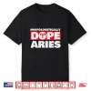 Unapologetically Dope Aries Zodiac Sign Astrology Symbol Shirt