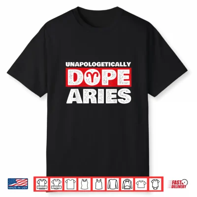 Unapologetically Dope Aries Zodiac Sign Astrology Symbol Shirt
