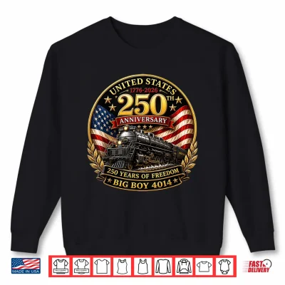 Sweatshirt Big Boy 4014 Train 4th of July America 250th Anniversary Shirt
