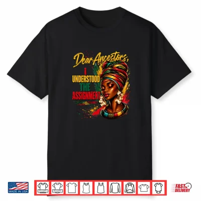 Dear Ancestors I Understood The Assignment Shirt