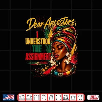 Design Dear Ancestors I Understood the Assignment Shirt