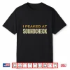 I Peaked At Soundcheck Funny Musicians Studio Sound Techs Shirt