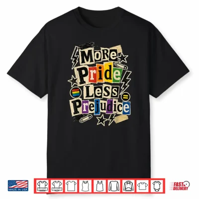 More Pride Less Prejudice Shirt