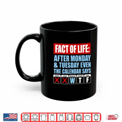 Mug Fact of Life Calendar Says WTF Humor Shirt