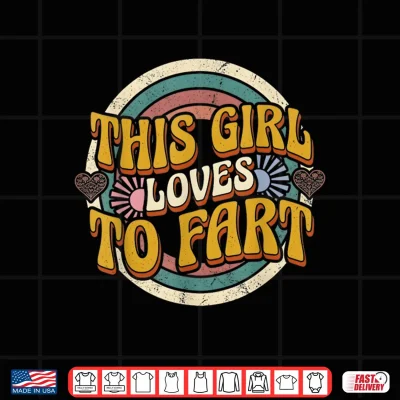 Design Funny Retro This Girl Loves to Fart Sarcastic Groovy Shirt