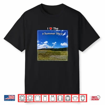 I Love The Summer Sky By Julie Neway Shirt