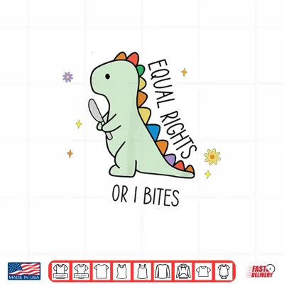 Design Equal Rights or I Bites Cute TRex Ally Pride Month Dinosaur Shirt