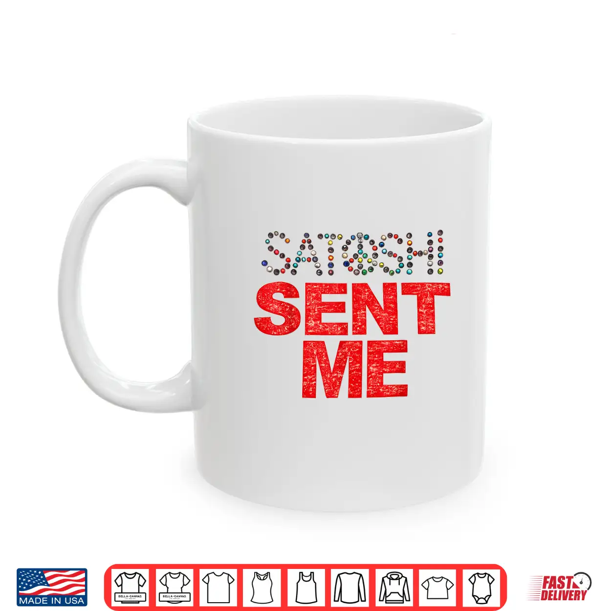 Funny First Name Vintage Satoshi Sent Me Tee Men Women Shirt Funny First Name Vintage Satoshi Sent Me Tee Men Women Shirt