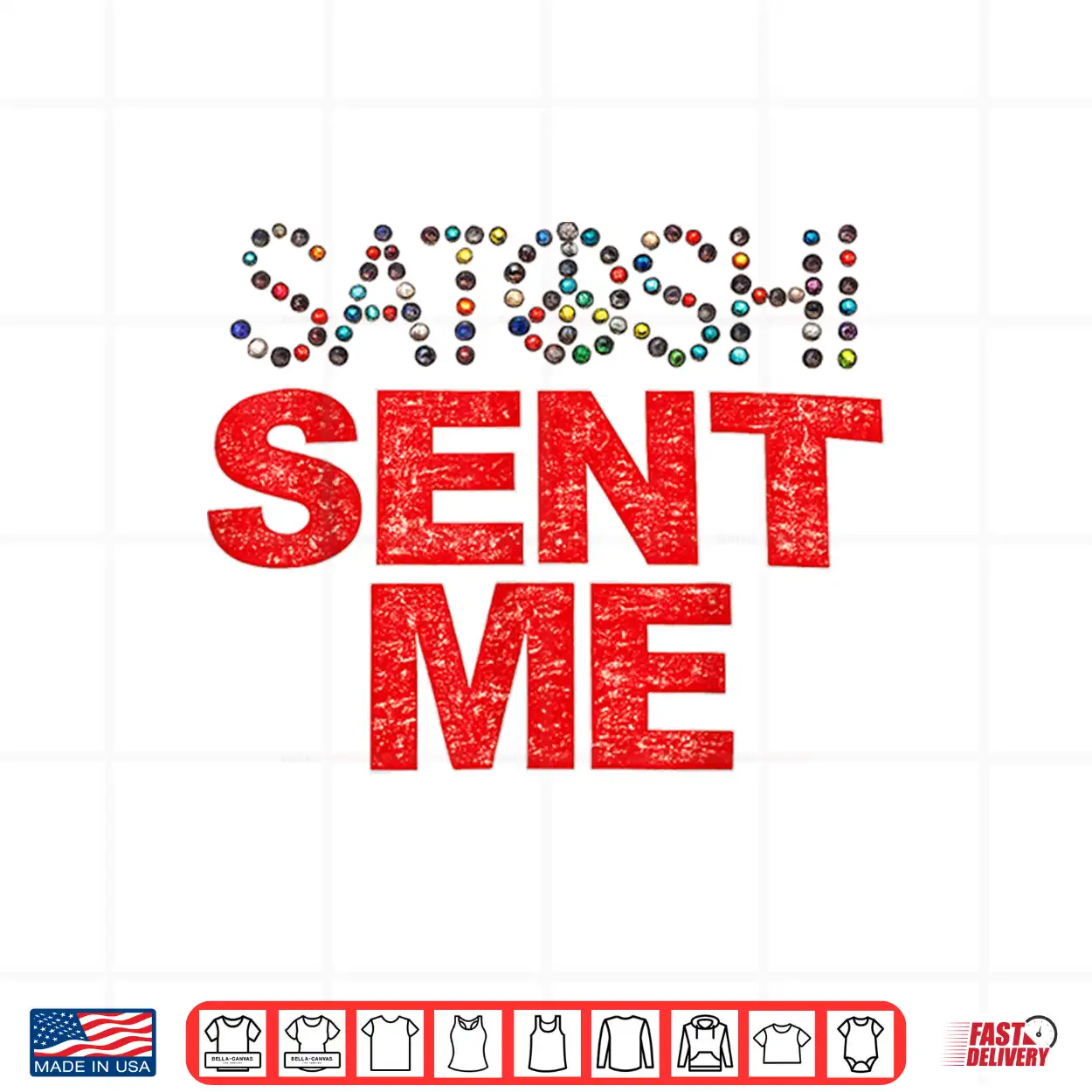 Funny First Name Vintage Satoshi Sent Me Tee Men Women Shirt Funny First Name Vintage Satoshi Sent Me Tee Men Women Shirt