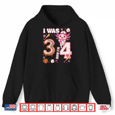 Hoodie I was 3 Now Im 4 Baseball Axolotl 4th Birthday Kids Party Shirt