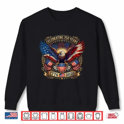 Sweatshirt 250 Years American 1776 2026 250th Independence Day Shirt