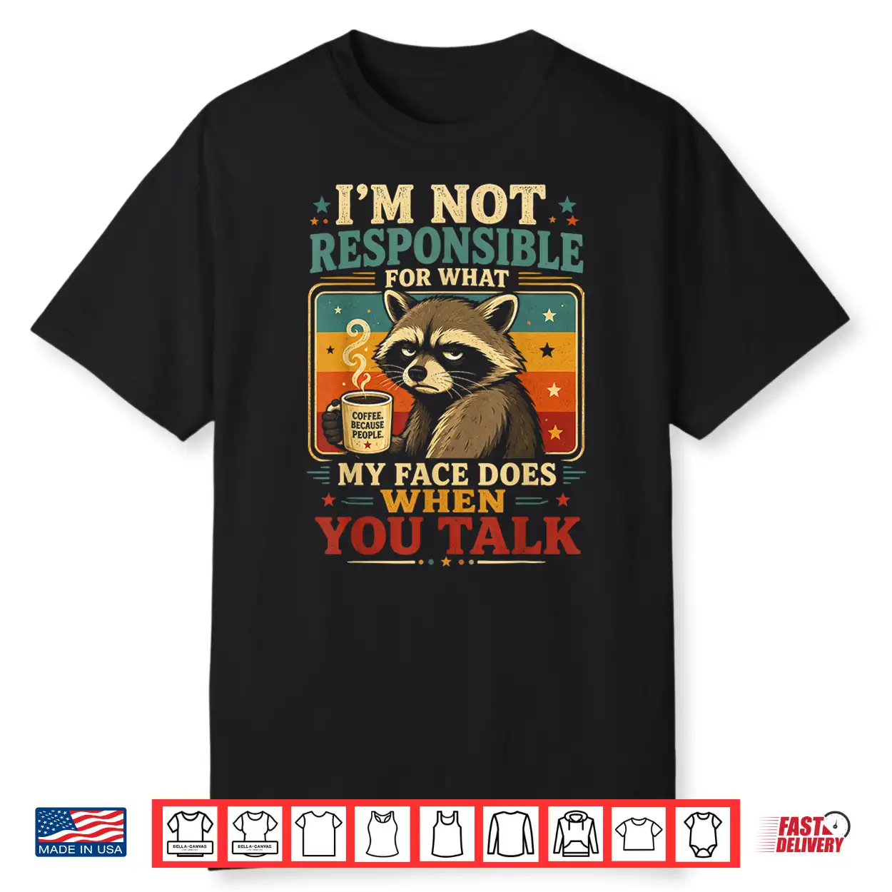 Raccoon Im Not Responsible For What My Face Does Shirt Raccoon Im Not Responsible For What My Face Does Shirt