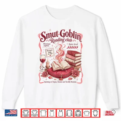 Sweatshirt Smut Reader Spicy Book Romance Smut Goblin Reading Club Shirt