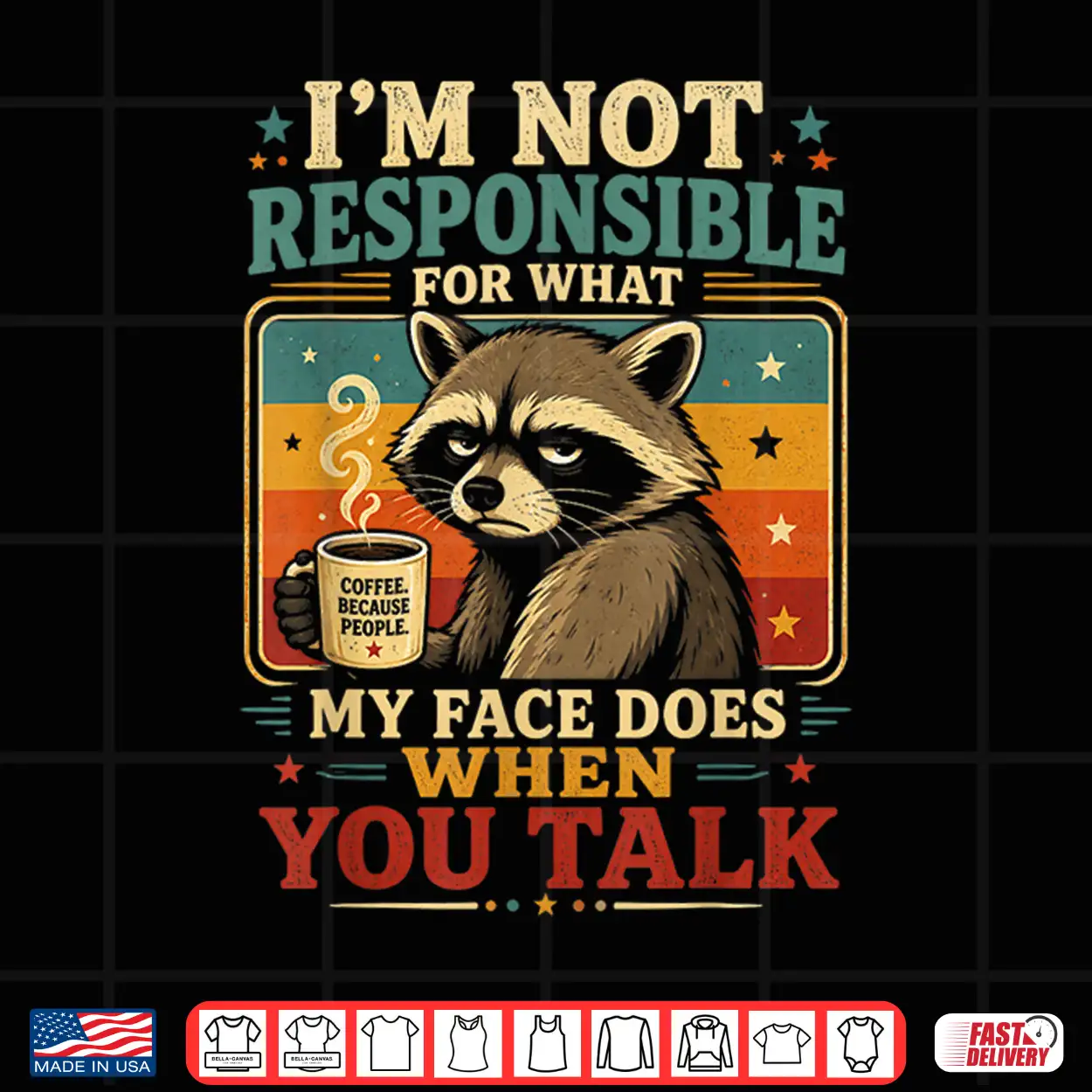 Raccoon Im Not Responsible For What My Face Does Shirt Raccoon Im Not Responsible For What My Face Does Shirt