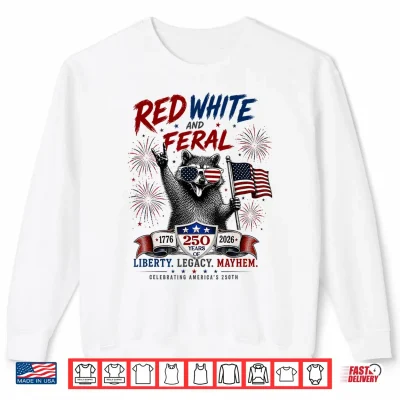 Sweatshirt 250 Years Red White and Feral Raccoon 4th of July USA Flag Shirt