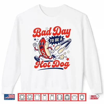 Sweatshirt Bad Day to Be A Hot Dog 250 Years BBQ Grilling 4th of July Shirt