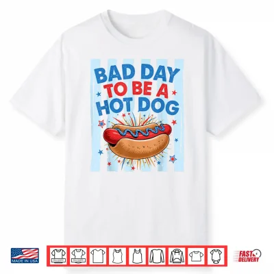 Bad Day To Be A Hotdog Funny Independence Day 4Th Of July Shirt