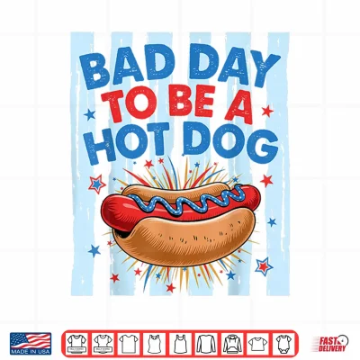 Design Bad Day to Be A Hotdog Funny Independence Day 4th of July Shirt