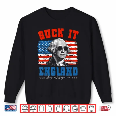 Sweatshirt Funny Suck It England 4th of July George Washington 1776 Men Shirt