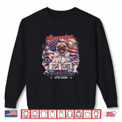 Sweatshirt Pug Dog 250th America Patriotic USA 4th of July Shirt