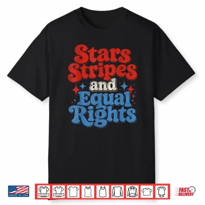 Stars Stripes And Equal Rights Funny Shirt