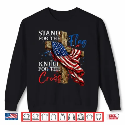 Sweatshirt Stand for Flag Kneel for Cross 250 Years Christian 4th July Shirt
