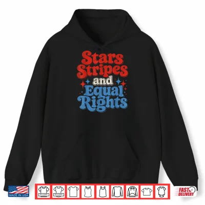 Hoodie Stars Stripes and Equal Rights Funny Shirt