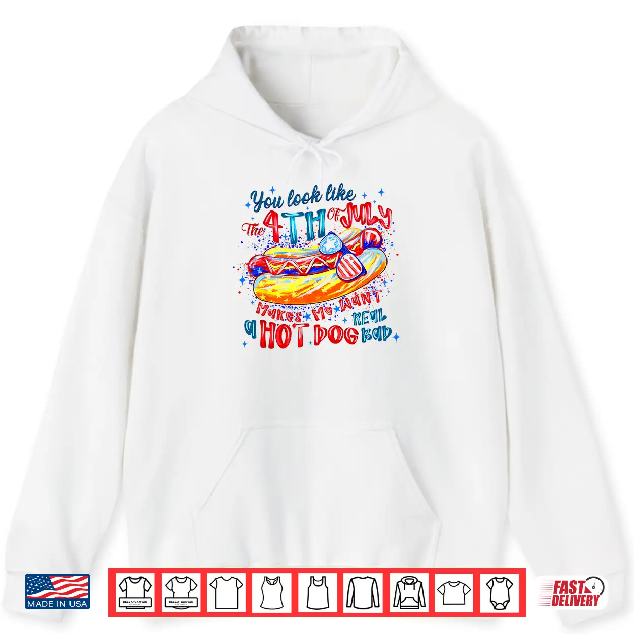 You Look Like The 4Th Of July Makes Me Want A Hot Dog Shirt You Look Like The 4Th Of July Makes Me Want A Hot Dog Shirt