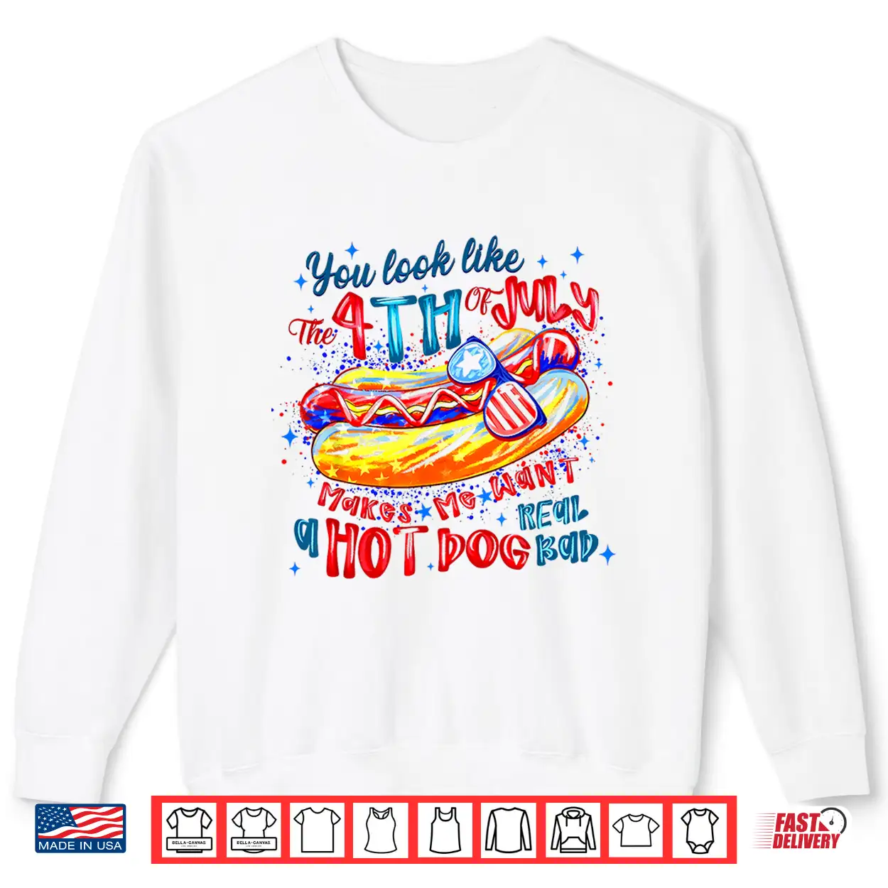 You Look Like The 4Th Of July Makes Me Want A Hot Dog Shirt You Look Like The 4Th Of July Makes Me Want A Hot Dog Shirt