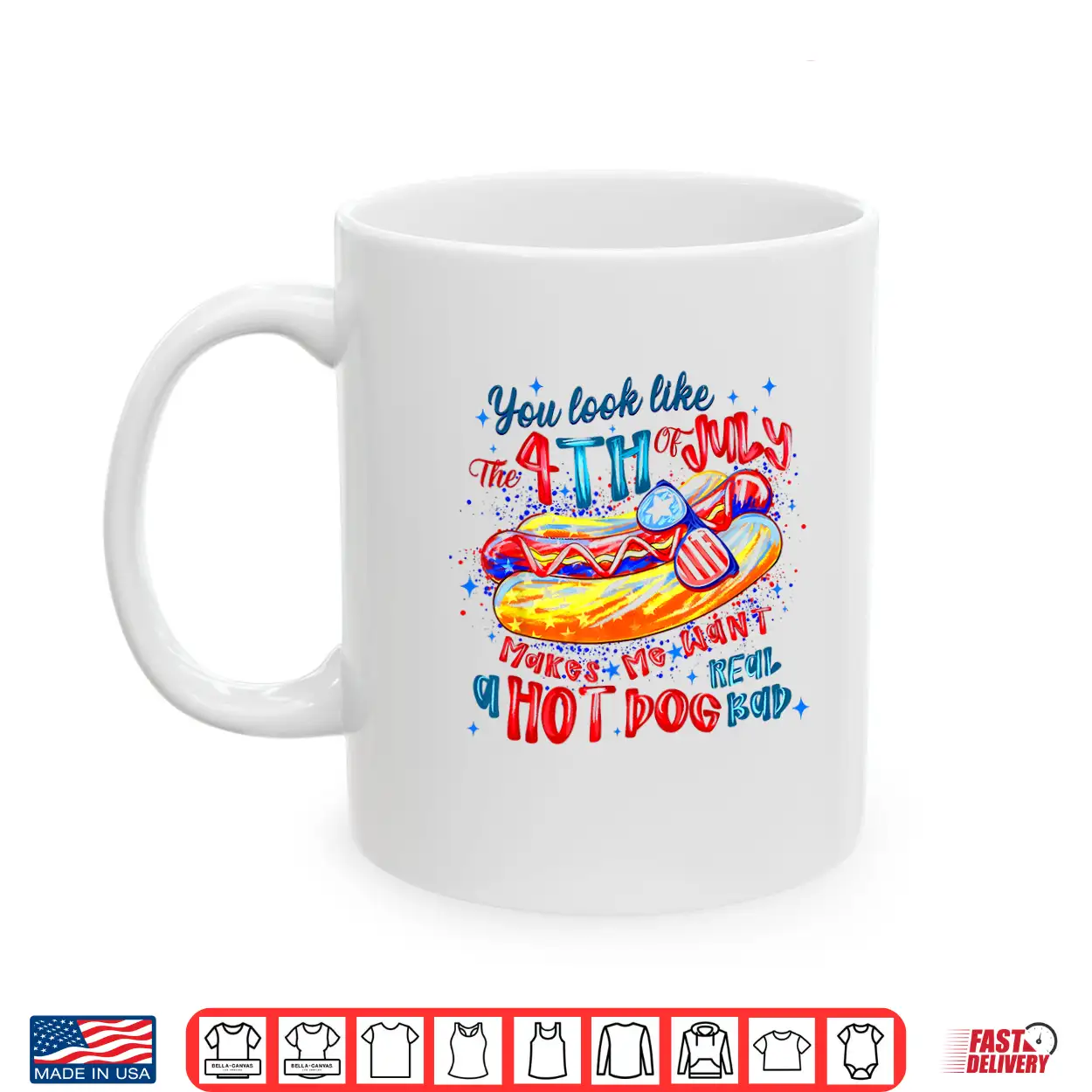 You Look Like The 4Th Of July Makes Me Want A Hot Dog Shirt You Look Like The 4Th Of July Makes Me Want A Hot Dog Shirt