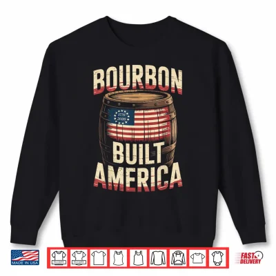 Sweatshirt 250 Years Bourbon Vintage Built America Whiskey 4th of July Shirt