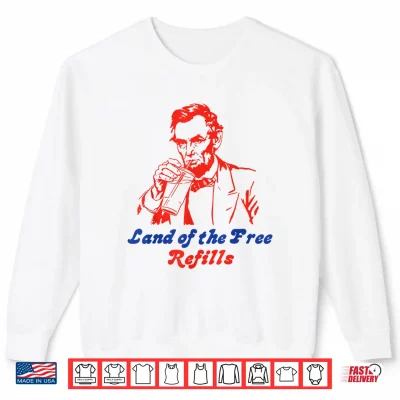 Sweatshirt 4th July Abe Lincoln Land of The Free Refills Funny Beer Shirt