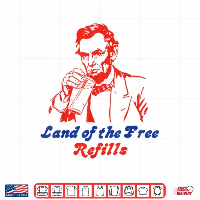 Design 4th July Abe Lincoln Land of The Free Refills Funny Beer Shirt