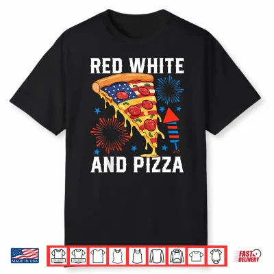 4Th Of July Red White And Pizza Patriotic Usa Food Lover Shirt