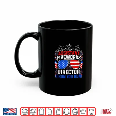 Mug Assistant Fireworks Director I Run You Run 4th of July Shirt