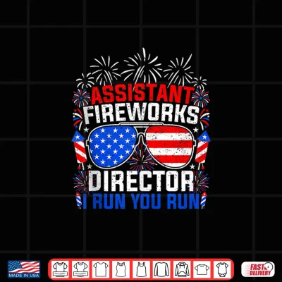 Design Assistant Fireworks Director I Run You Run 4th of July Shirt