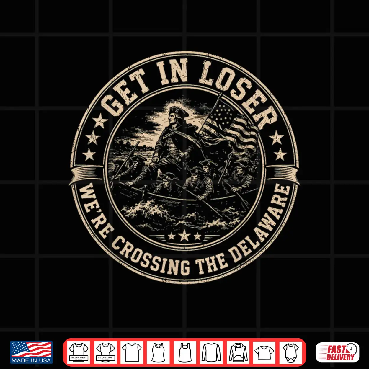 4Th Of July Tee Get In Loser We’Re Crossing The Delaware Shirt 4Th Of July Tee Get In Loser We’Re Crossing The Delaware Shirt