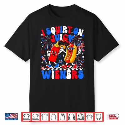 I Squirt On Juicy Wieners Hotdog 4Th Of July Women Men Kids Shirt