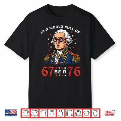 In A World Full 6 7 Be 76 Washington 4Th Of July Boys Kids Shirt