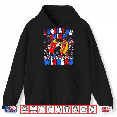 Hoodie I Squirt On Juicy Wieners Hotdog 4th of July Women Men Kids Shirt