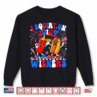 Sweatshirt I Squirt On Juicy Wieners Hotdog 4th of July Women Men Kids Shirt