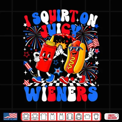 Design I Squirt On Juicy Wieners Hotdog 4th of July Women Men Kids Shirt