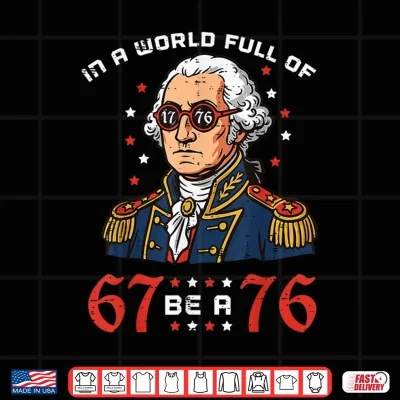 Design In A World Full 6 7 Be 76 Washington 4th of July Boys Kids Shirt